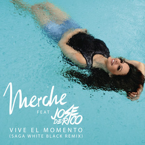 2015 Merche ft. Jose De Rico – Vive el Momento (Saga WhiteBlack Remix)