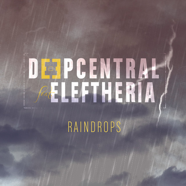 2014 Deepcentral ft Eleftheria – Raindrops