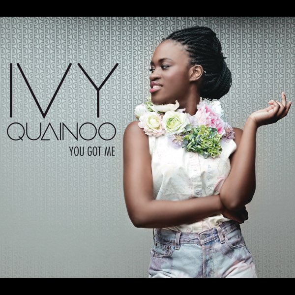 2014 Ivy Quainoo – You Got Me